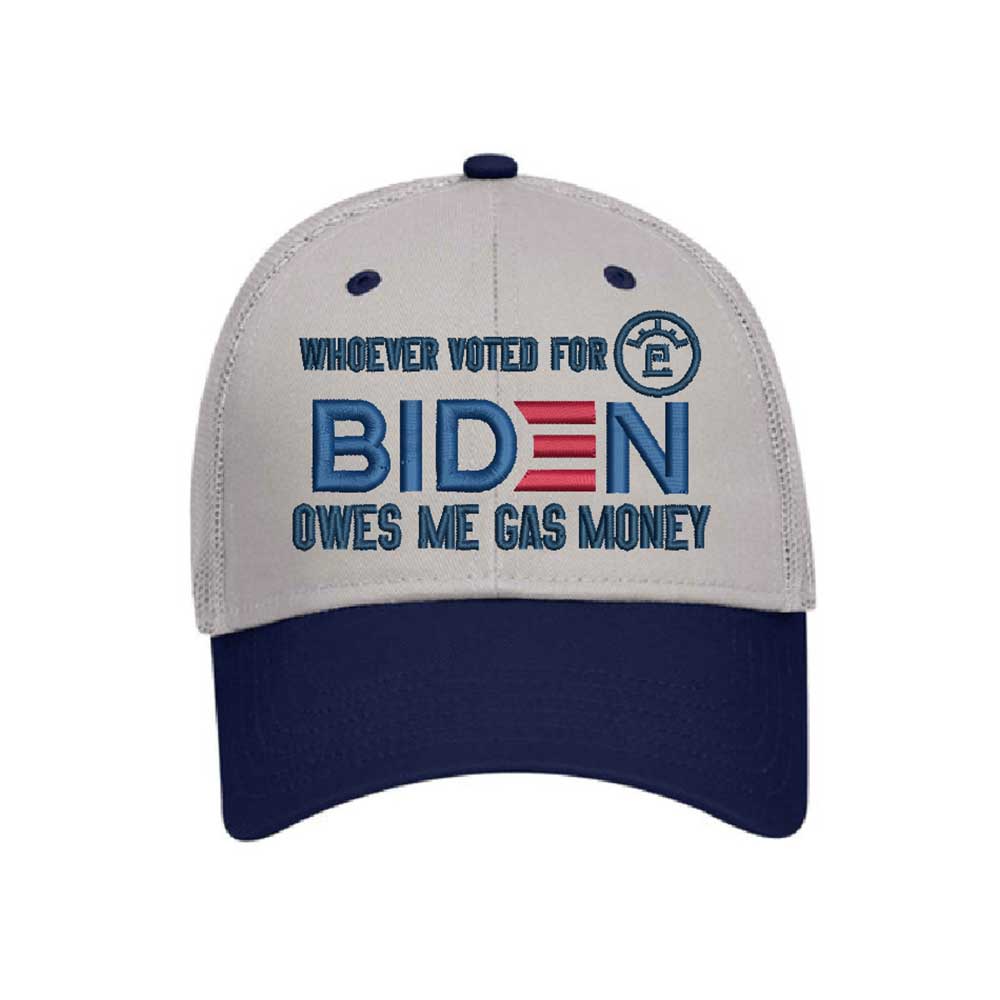 BIDEN OWES ME GAS MONEY HATS