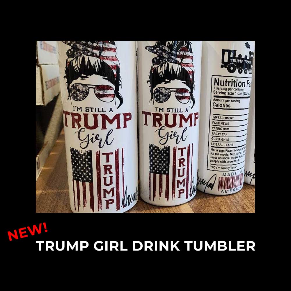 "I'M STILL A TRUMP GIRL"  Drink Tumbler