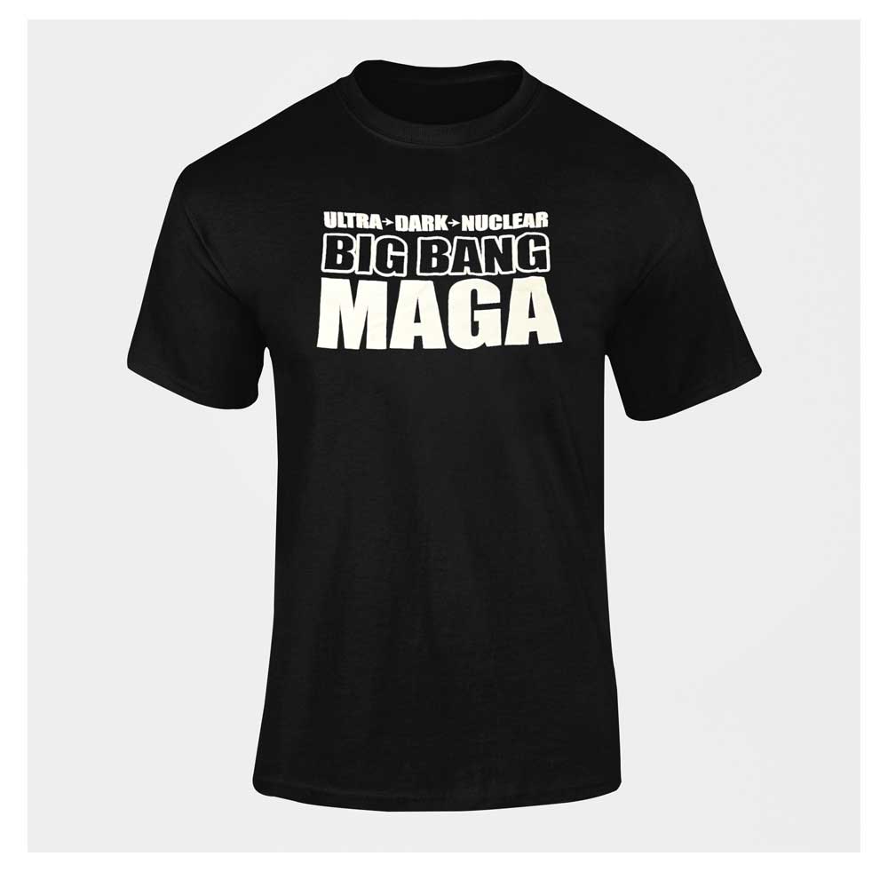 ULTRA-DARK-NUCLEAR-BIG-BANG-MAGA UNISEX T Shirt