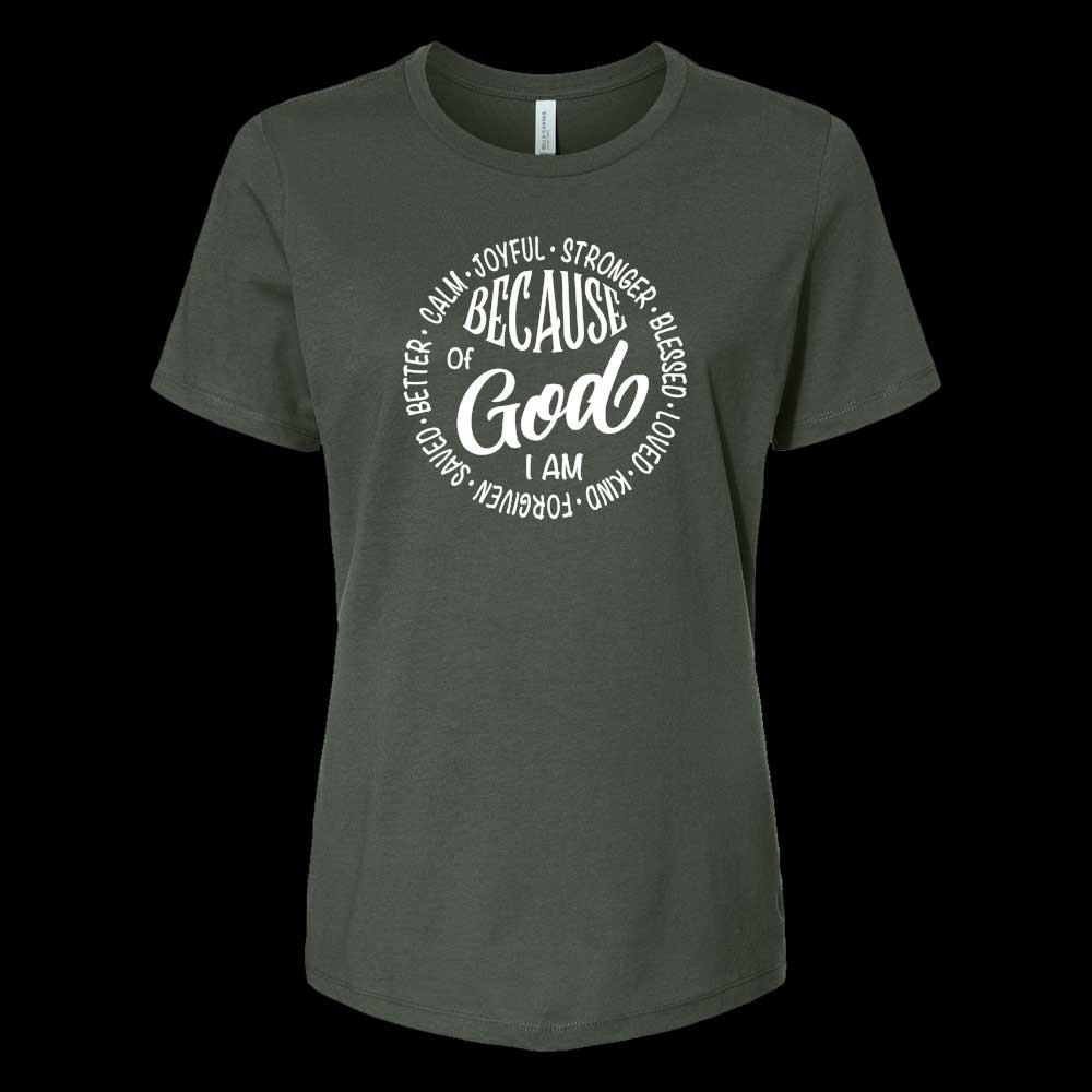 BECAUSE OF GOD I AM - Women's T Shirt