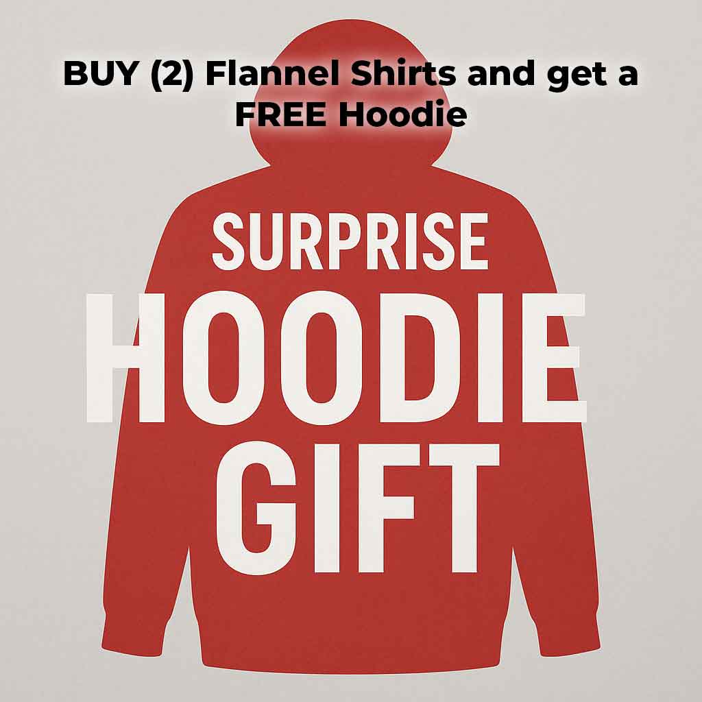π Free Surprise Hoodie with purchase of (2) Flannel shirts (100% off)