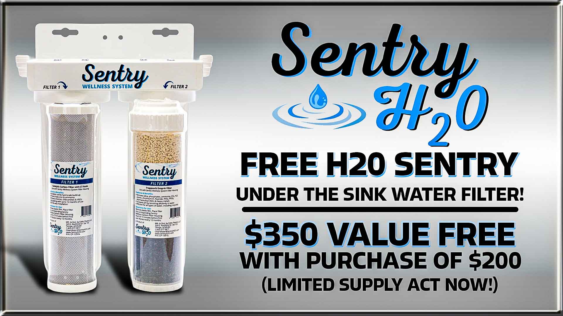 FREE Sentry H2O water filter with $200 purchase. While supplies last (PROMO)
