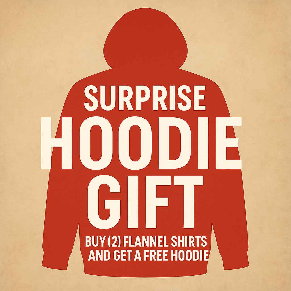 Free Surprise Hoodie with purchase of (2) Flannel shirts