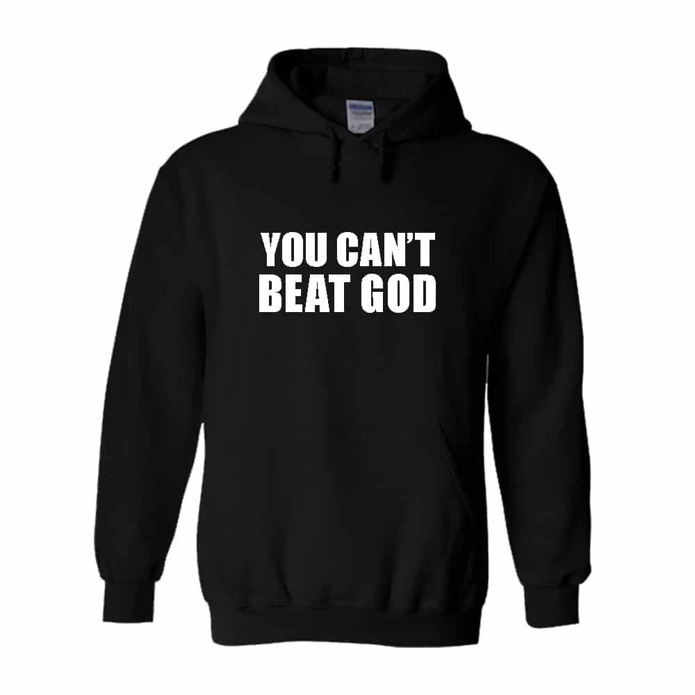 CAN'T BEAT GOD - HOODIE